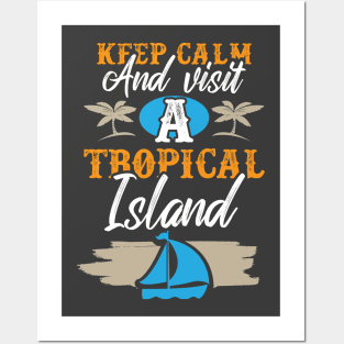 Cruise Vacation Keep Calm And Visit A Tropical Island Posters and Art